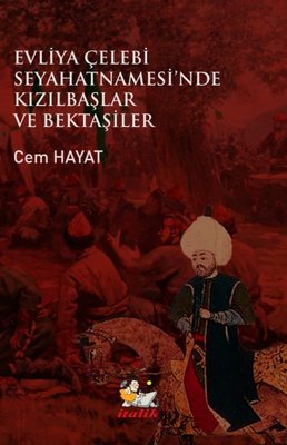 EVLİYA ÇELEBİ SEYAHATNAMESİ'NDE KIZILBAŞLAR VE BEKTAŞİLER
