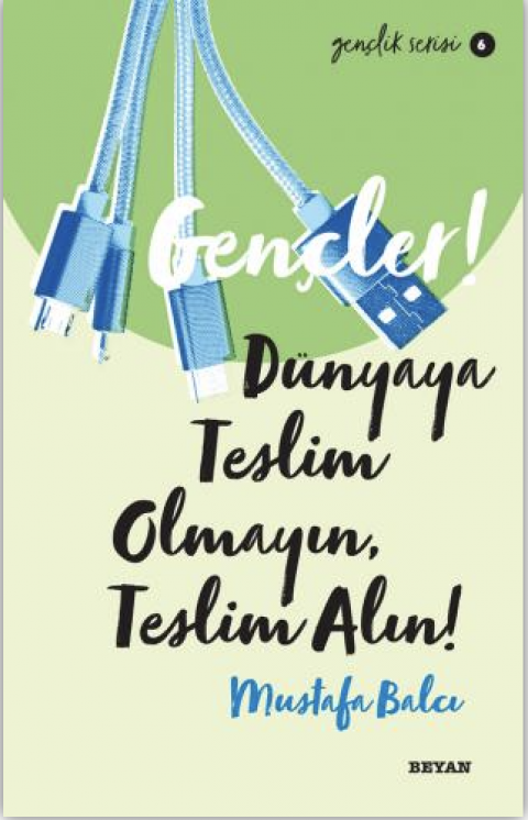 Gençler, Dünyaya Teslim Olmayın, Teslim Alın!