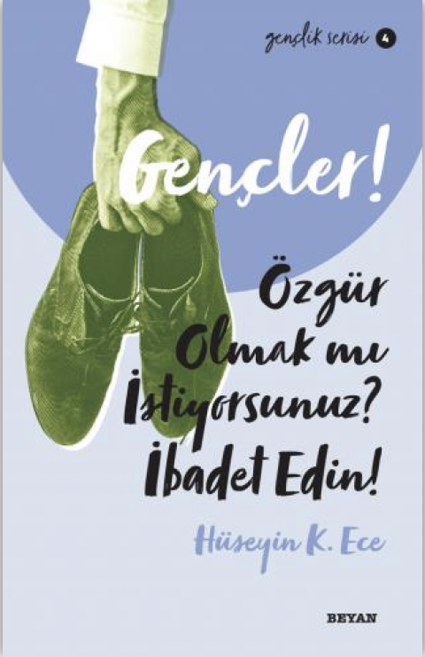 Gençler, Özgür Olmak mı İstiyorsunuz, İbadet Edin!