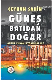 Güneş Batıdan Doğar : Antik Yunan Uygarlığı Mı? 
