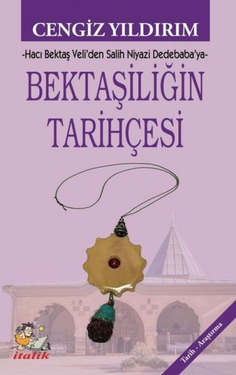 HACI BEKTAŞ VELİ'DEN SALİH NİYAZİ DEDEBABA'YA  BEKTAŞİLİĞİN TARİHÇESİ