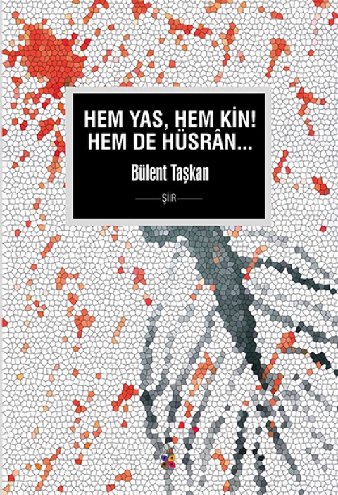 HEM YAS, HEM KİN, HEM DE HÜSRÂN