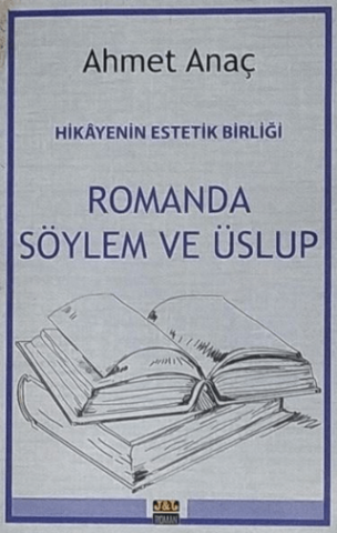 Hikayenin Estetik Birliği - Romanda Söylem ve Üslup