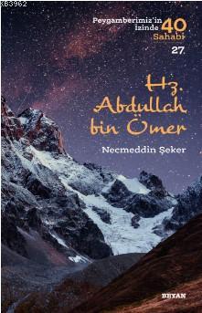 Hz. Abdullah bin Ömer (Peygamberimizin İzinde 40 Sahabi/27)
