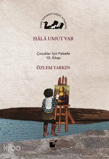 Hâlâ Umut Var, Çocuklar İçin Felsefe 10. Kitap