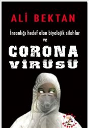 İnsanlığı Hedef Alan Biyolojik Silahlar ve Corona Virüsü 