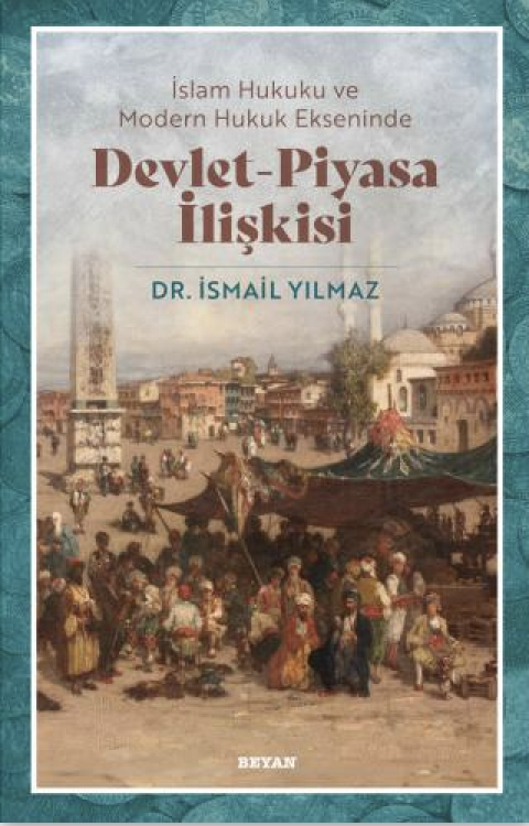 İslam Hukuku ve Modern Hukuk Ekseninde Devlet - Piyasa İlişkisi