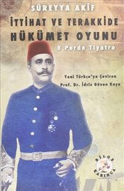 İttihat ve Terakkide Hükümet Oyunu : 8 Perde Tiyatro 