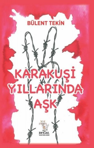 KARAKUŞİ YILLARINDA AŞK