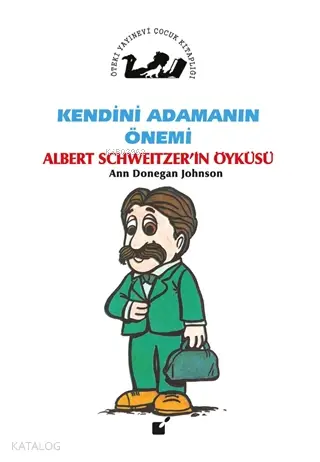 Kendini adamanın önemi - albert schweızer'in öyküsü