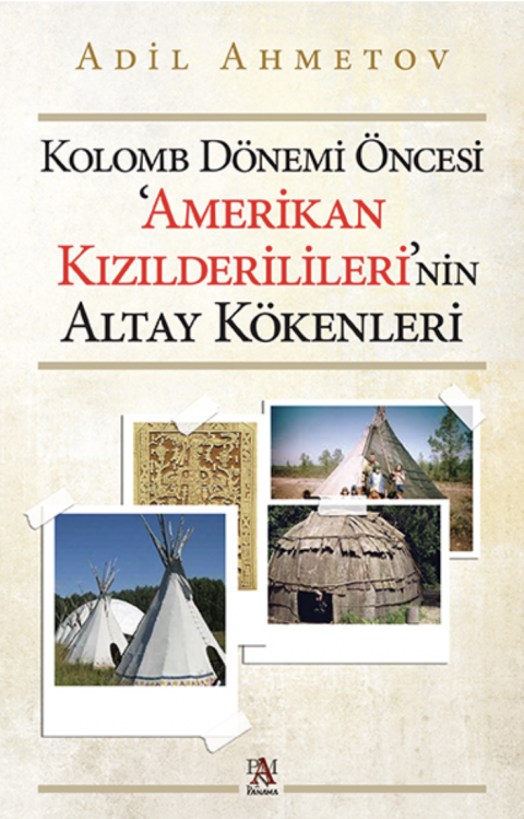 KOLOMB DÖNEMİ ÖNCESİ AMERİKAN KIZILDERİLİLERİNİN ALTAY KÖKENLERİ