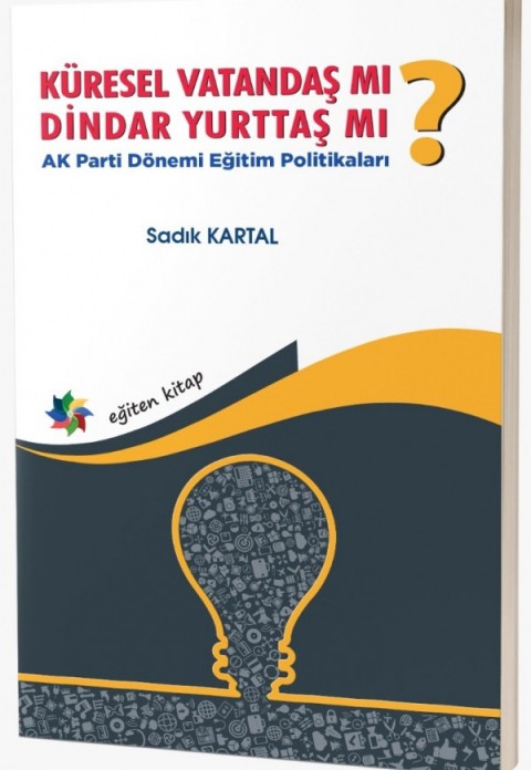 KÜRESEL VATANDAŞ MI? DİNDAR YURTTAŞ MI?