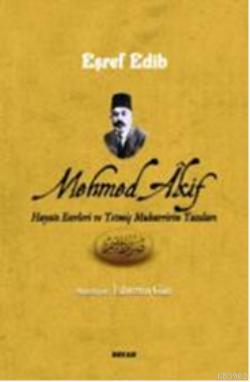 Mehmed Akif Hayatı Eserleri ve Yetmiş Muharririn Yazıları