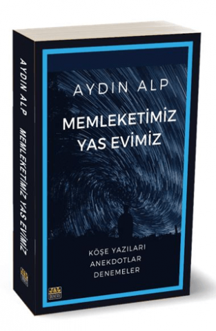 Memleketimiz Yas Evimiz - Köşe Yazıları Anekdotlar Denemeler