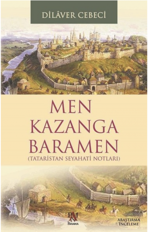 MEN KAZANGA BARAMEN(TATARİSTAN SEYAHATİ NOTLARI)