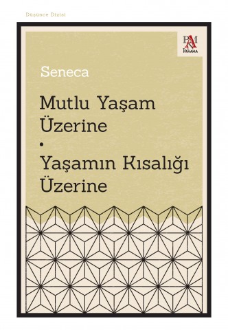 MUTLU YAŞAM ÜZERİNE - YAŞAMIN KISALIĞI ÜZERİNE