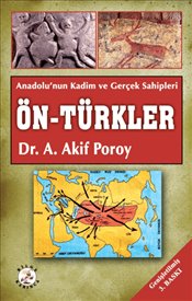 Ön Türkler : Anadolu'nun Kadim ve Gerçek Sahipleri 