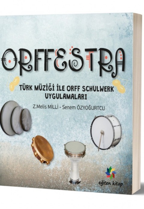 ORFFESTRA - Türk Müziği İle Orff Schulwerk Uygulamaları