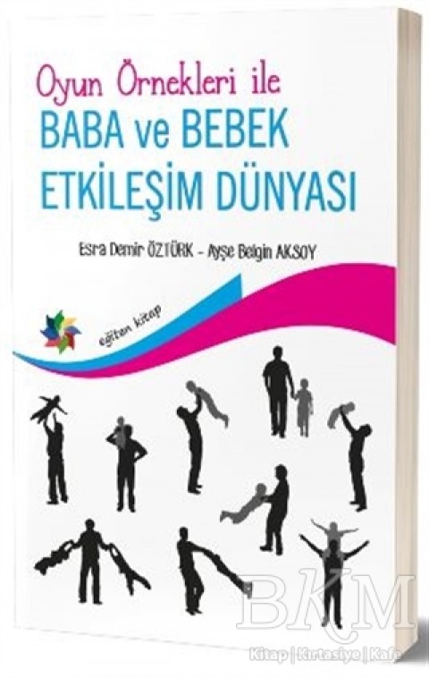 Oyun Örnekleri ile, BABA ve BEBEK ETKİLEŞİM DÜNYASI