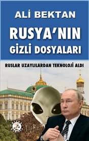 Rusya’nın Gizli Dosyaları : Ruslar Uzaylılardan Teknoloji Aldı 