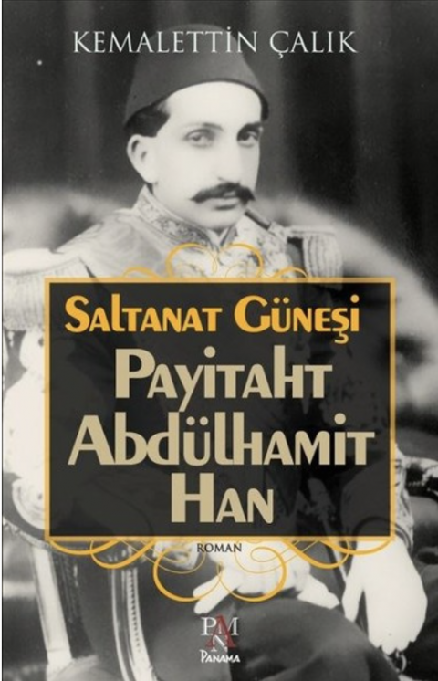 SALTANAT GÜNEŞİ PAYİTAHT ABDÜLHAMİT HAN