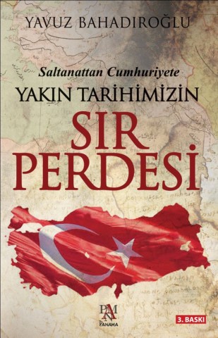 SALTANATTAN CUMHURİYETE YAKIN TARİHİMİZİN SIR PERDESİ