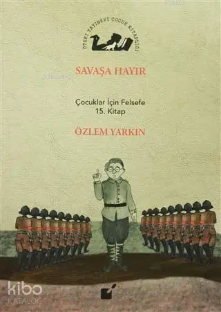 Savaşa Hayır,  Çocuklar İçin Felsefe 15. Kitap
