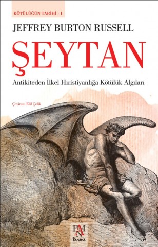 ŞEYTAN/ ANTİKİTEDEN İLKEL HIRİSTİYANLIĞA KÖTÜLÜK ALGILARI
