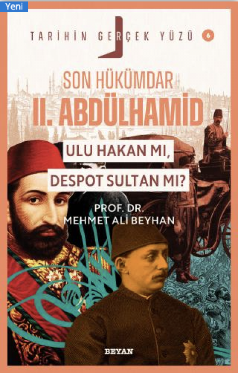 Son Hükümdar II. Abdülhamid; Ulu Hakan mı, Despot Sultan mı?