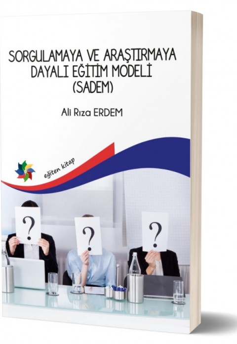 SORGULAMAYA VE ARAŞTIRMAYA DAYALI EĞİTİM MODELİ