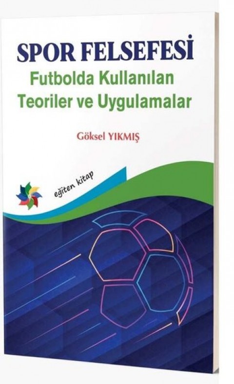 SPOR FELSEFESİ Futbolda Kullanılan Teoriler ve Uygulamalar