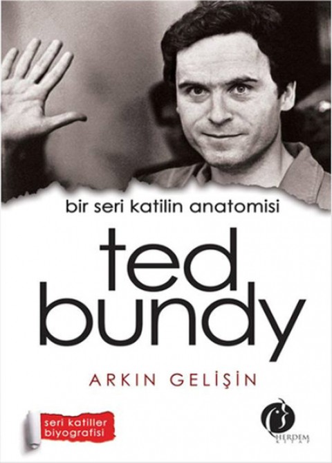 TED BUNDY BİR SERİ KATİLİN ANATOMİSİ