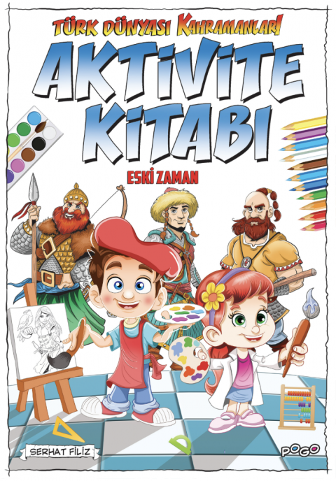 TÜRK DÜNYASI KAHRAMANLARI AKTİVİTE KİTABI - ESKİ ZAMAN
