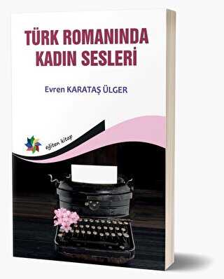 TÜRK ROMANINDA KADIN SESLERİ