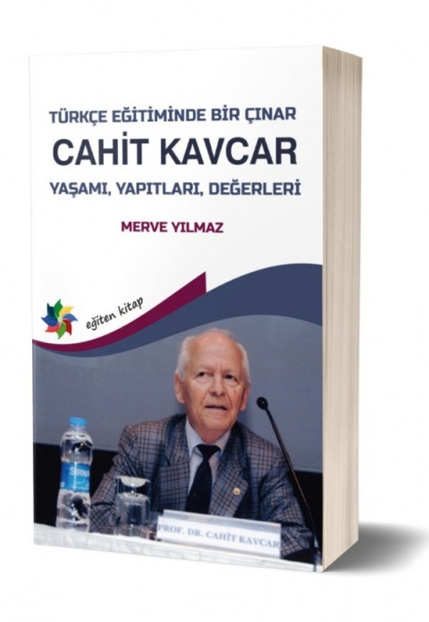 TÜRKÇE ÖĞRETİMİNDE BİR ÇINAR: CAHİT KAVCAR 