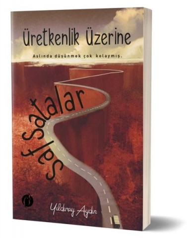 ÜRETKENLİK ÜZERİNE SAFSATALAR
