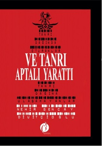 VE TANRI APTALI YARATTI