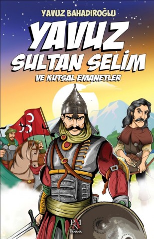 YAVUZ SULTAN SELİM VE KUTSAL EMANETLER - GENÇLER İÇİN