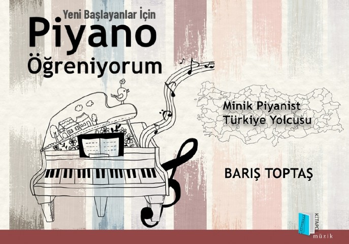 Yeni Başlayanlar İçin 
Piyano Öğreniyorum