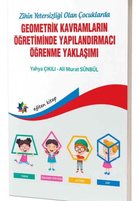 Zihinsel Yet.Olan Çoc. GEOMETRİK KAVRAMLARIN YAPILANDIRMACI ÖĞRENME YAKLAŞIMI
