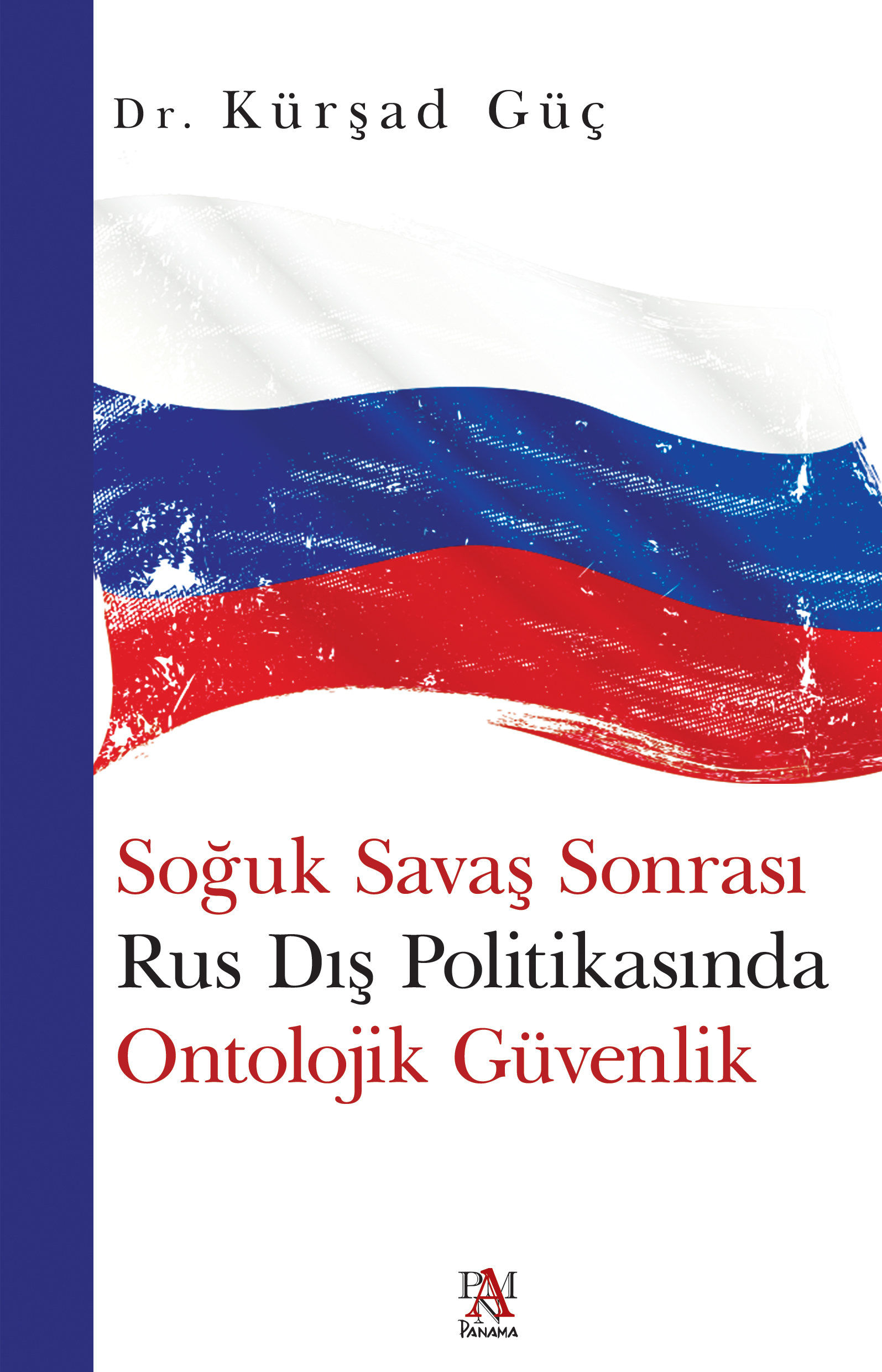 SOĞUK SAVAŞ SONRASI RUS DIŞ POLİTİKASINDA ONTOLOJİK GÜVENLİK