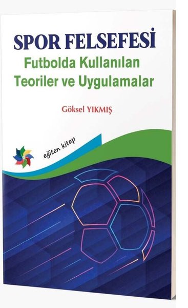 SPOR FELSEFESİ Futbolda Kullanılan Teoriler ve Uygulamalar