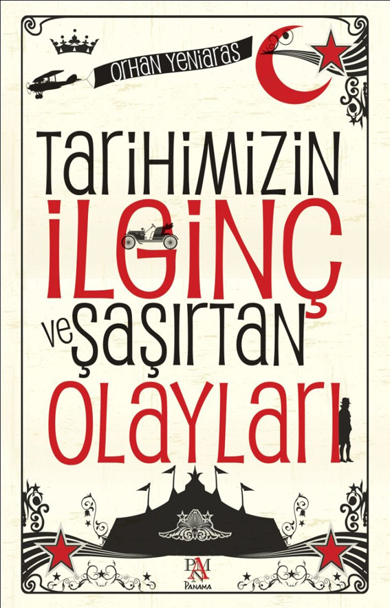 TARİHİMİZİN İLGİNÇ VE ŞAŞIRTAN OLAYLARI