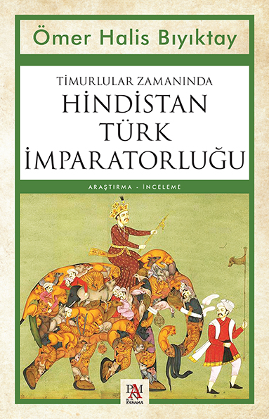 TİMURLULAR ZAMANINDA HİNDİSTAN TÜRK İMPARATORLUĞU