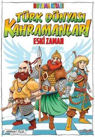 TÜRK DÜNYASI KAHRAMANLARI BOYAMA KİTABI - ESKİ ZAMAN
