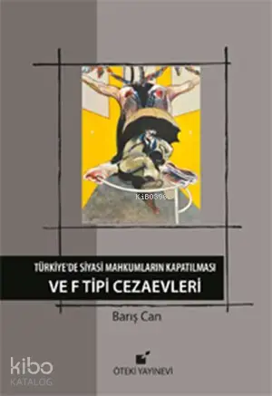 Türkiye'de siyasi mahkumların kapatılması ve f tipi cezaevleri