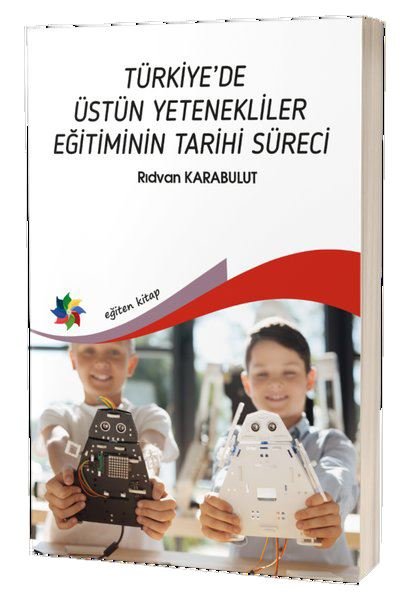 TÜRKİYEDE ÜSTÜN YETENEKLİLER EĞİTİMİNİN TARİHİ SÜRECİ 