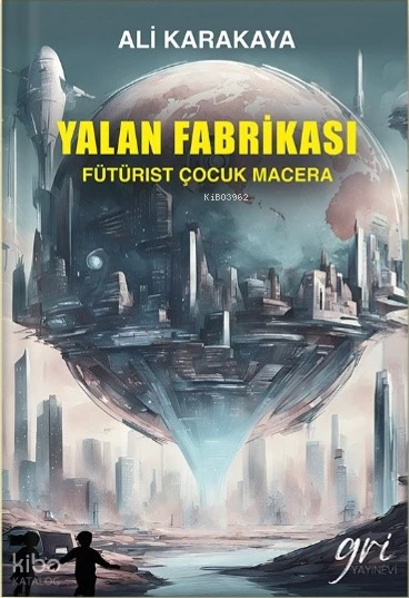 Yalan Fabrikası (Fütürist Çocuk  Macera)