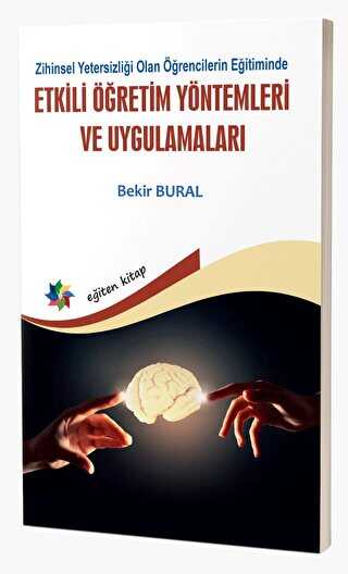 ZİHİNSEL YETERSİZLİĞİ OLAN ÖĞRENCİLERİN EĞİTİMİNDE ETKİLİ ÖĞRETİM YÖNTEMLERİ VE UYG.